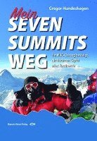 Gregor Hundeshagen - Mein SEVEN SUMMITS WEG, Inbunden