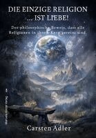 Carsten Adler - Die einzige Religion ist Liebe!, Häftad