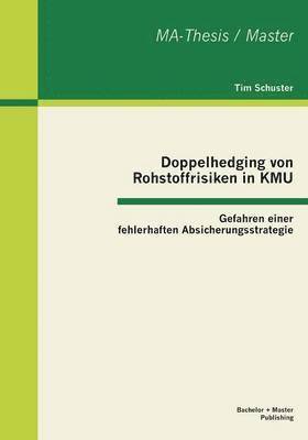 Tim Schuster - Doppelhedging von Rohstoffrisiken in KMU, Häftad