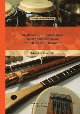 Savitri Susanne Hudak - Rhythmus und Zeiterleben in der Musiktherapie mit Depressionskranken, Häftad. Tillgänglighet: Lägg i varukorg