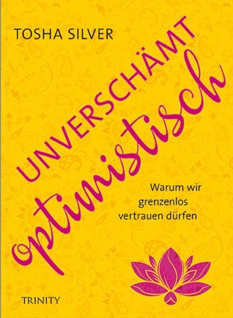 Tosha Silver - Unverschämt optimistisch, E-bok