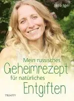 Jana Iger - Mein russisches Geheimrezept für natürliches Entgiften, Häftad. Tillgänglighet: Lägg i varukorg