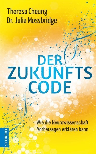 Dr. Julia Mossbridge, Theresa Cheung - Der Zukunftscode, E-bok