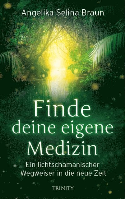 Angelika Selina Braun - Finde deine eigene Medizin, E-bok
