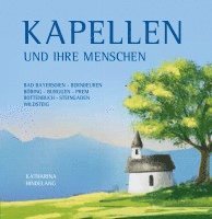 Katharina Hindelang - Kapellen und ihre Menschen, Inbunden