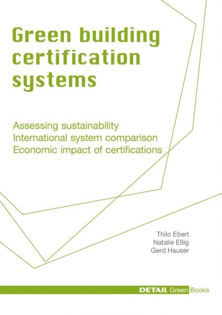 Gerd Hauser, Natalie Eig, Thilo Ebert - Green Building Certification Systems, E-bok