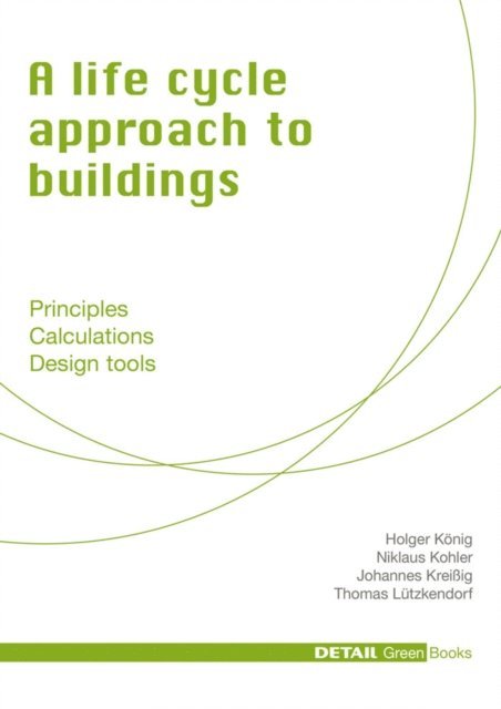 Thomas Lutzkendorf, Johannes Kreissig, Holger Konig, Niklaus Kohler - life cycle approach to buildings, E-bok