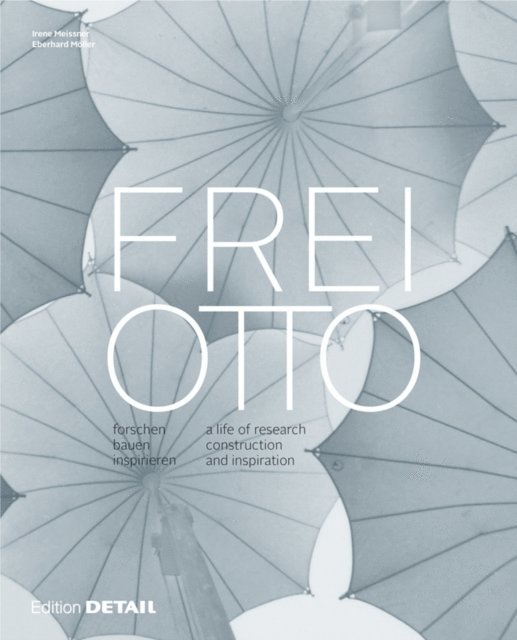 Eberhard Moller, Irene Meissner - Frei Otto, E-bok