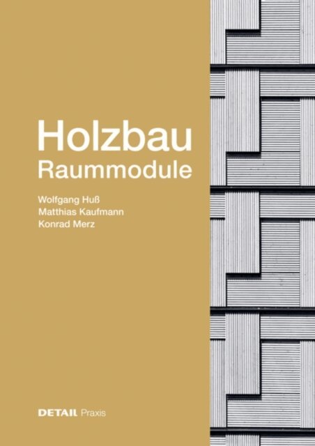 Konrad Merz, Matthias Kaufmann, Wolfgang Hu - Holzbau - Raummodule, E-bok
