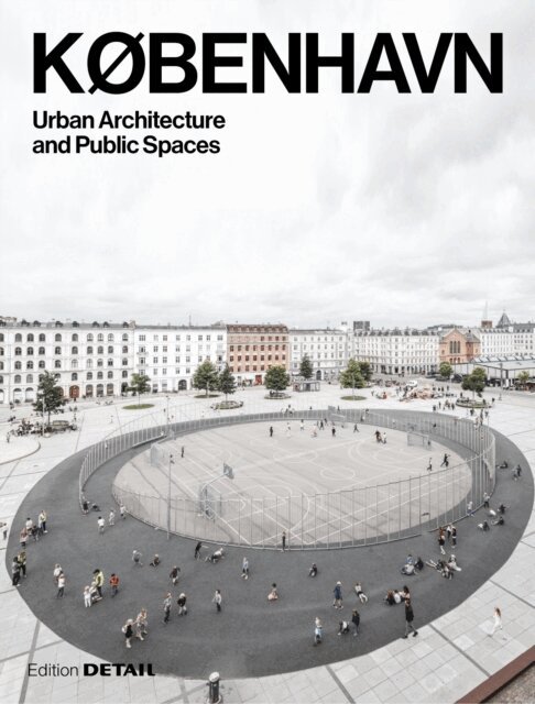 Jakob Schoof, Sandra Hofmeister, Eva Herrmann, Sandra Hofmeister - KoBENHAVN. Urban Architecture and Public Spaces, E-bok