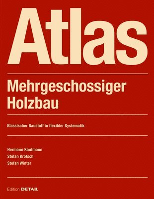 Stefan Winter, Stefan Krotsch, Hermann Kaufmann - Atlas Mehrgeschossiger Holzbau, E-bok