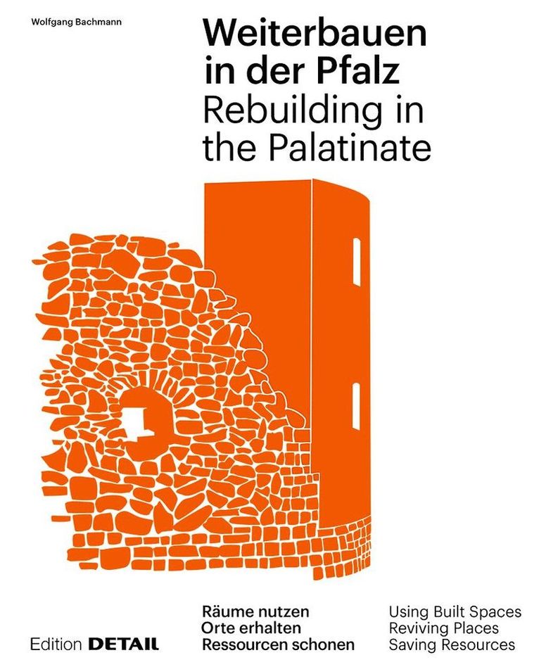 Wolfgang Bachmann - Weiterbauen in Der Pfalz / Rebuiding in the Palatinate, Inbunden