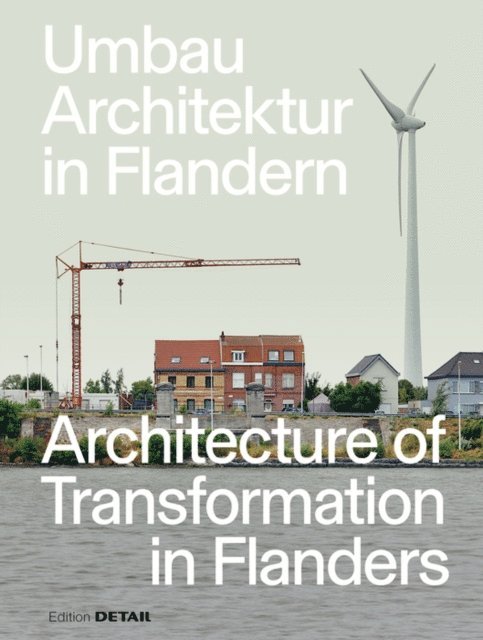 Sandra Hofmeister, Florian Heilmeyer - Umbau-Architektur in Flandern / Architecture of Transformation in Flanders, E-bok