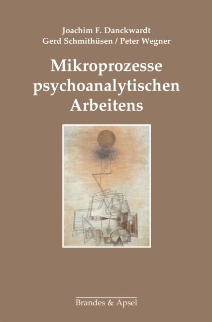 Peter Wegner, Gerd Schmithusen, Joachim F. Danckwardt - Mikroprozesse psychoanalytischen Arbeitens, E-bok