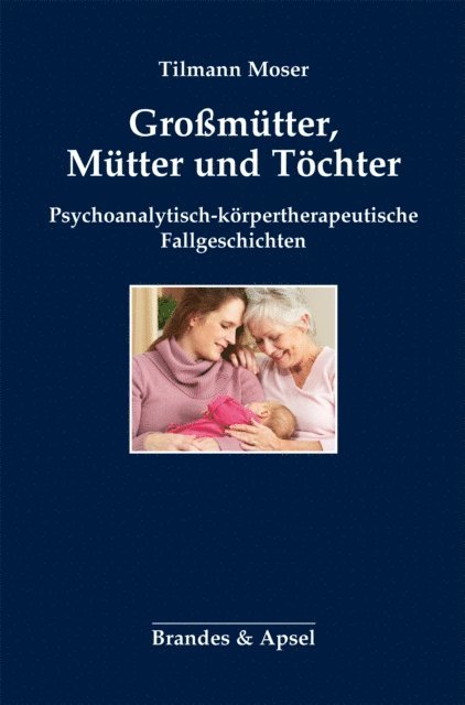 Tilmann Moser - Großmütter, Mütter und Töchter, E-bok