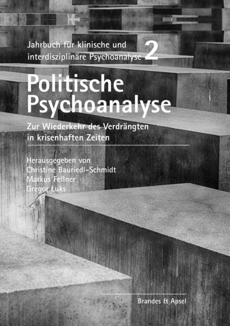 Josef Zierl, Hans-Jurgen Wirth, Ralph Weber, Valerie Schneider, Eran Rolnik, Ian Parker, Ursula Mayr, Leonid Luks, Gregor Luks, Christine Korischek, Charlie Kaufhold, Esther Hutfless, Markus Fellner, Charlotte Busch, Gudrun Brockhaus, Christine Bauriedl-Schmidt, Gregor Luks, Markus Fellner, Christine Bauriedl-Schmidt - Politische Psychoanalyse, E-bok