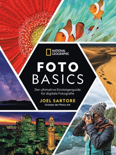 Joel Sartore - National Geographic: Foto-Basics - Der ultimative Einsteigerguide für digitale Fotografie., E-bok