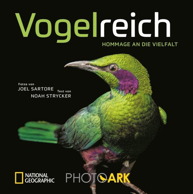 Noah Strycker, Joel Sartore - National Geographic Bildband: Vogelreich. 300 berührende Fotografien vom Aussterben bedrohter Vögel., E-bok