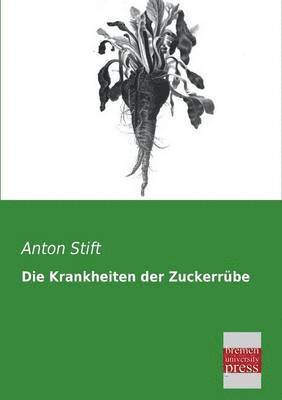 Anton Stift - Krankheiten Der Zuckerrube, Häftad