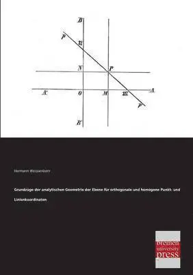 Hermann Weissenborn - Grundzuge Der Analytischen Geometrie Der Ebene Fur Orthogonale Und Homogene Punkt- Und Linienkoordinaten, Häftad. Tillgänglighet: Lägg i varukorg