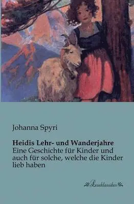 Johanna Spyri - Heidis Lehr- und Wanderjahre, Häftad. Tillgänglighet: Lägg i varukorg