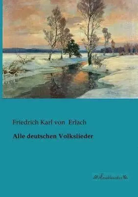 Friedrich Karl Von Erlach - Alle deutschen Volkslieder, Häftad. Tillgänglighet: Lägg i varukorg