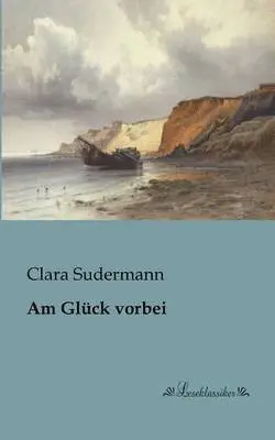 Clara Sudermann - Am Glück vorbei, Häftad. Tillgänglighet: Lägg i varukorg