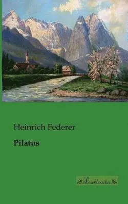 Heinrich Federer - Pilatus, Häftad. Tillgänglighet: Lägg i varukorg