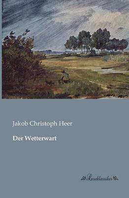 Jakob Christoph Heer - Wetterwart, Häftad