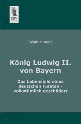 Walther Berg - Konig Ludwig II. Von Bayern, Häftad. Tillgänglighet: Lägg i varukorg