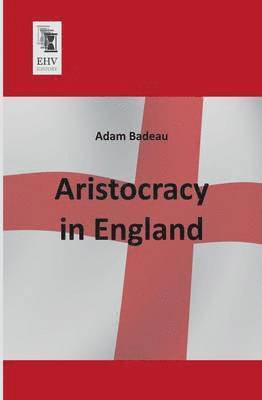 Adam Badeau - Aristocracy in England, Häftad