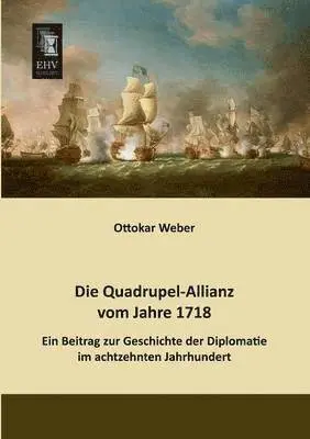 Ottokar Weber - Quadrupel-Allianz Vom Jahre 1718, Häftad. Tillgänglighet: Lägg i varukorg