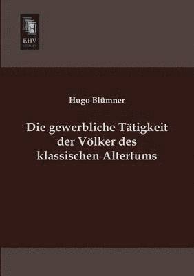 Hugo Blumner - Gewerbliche Tatigkeit Der Volker Des Klassischen Altertums, Häftad