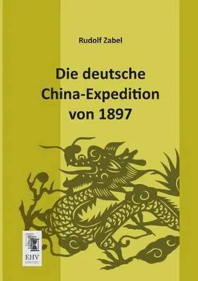 Rudolf Zabel - Deutsche China-Expedition Von 1897, Häftad. Tillgänglighet: Lägg i varukorg