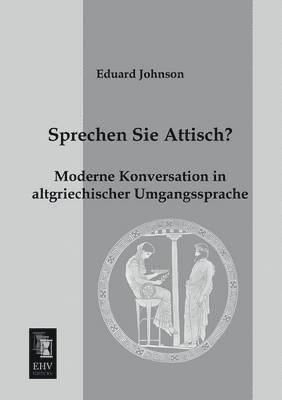 Eduard Johnson - Sprechen Sie Attisch?, Häftad