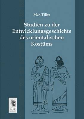 Max Tilke - Studien Zu Der Entwicklungsgeschichte Des Orientalischen Kostums, Häftad. Tillgänglighet: Lägg i varukorg
