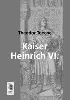 Theodor Toeche - Kaiser Heinrich VI., Häftad