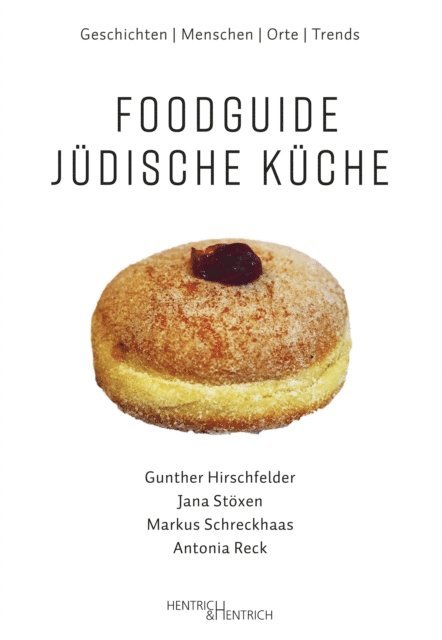 Jana Stoxen, Markus Schreckhaas, Antonia Reck, Gunther Hirschfelder - Foodguide Jüdische Küche, E-bok