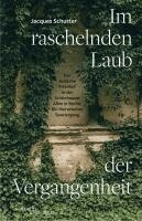 Jacques Schuster - Im raschelnden Laub der Vergangenheit, Inbunden