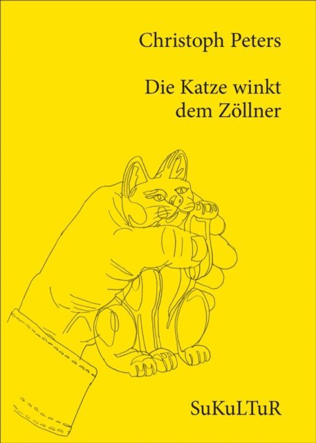 Christoph Peters - Die Katze winkt dem Zöllner, E-bok