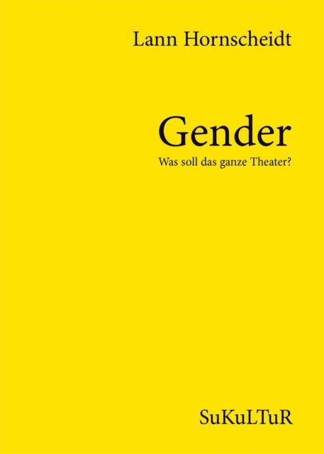 Lann Hornscheidt, Moritz Muller-Schwefe, Sofie Lichtenstein - Gender - Was soll das ganze Theater?, E-bok