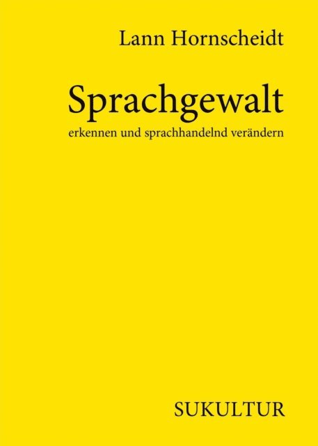 Lann Hornscheidt, Moritz Muller-Schwefe, Sofie Lichtenstein - Sprachgewalt erkennen und sprachhandelnd verändern, E-bok