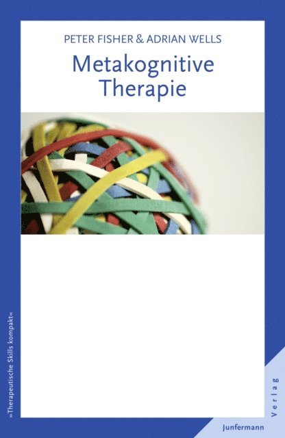 Peter Fisher, Adrian Wells - Metakognitive Therapie, E-bok
