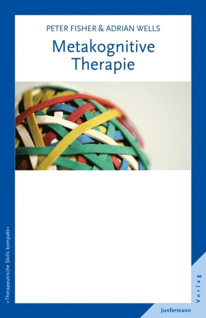 Peter Fisher, Adrian Wells - Metakognitive Therapie, E-bok