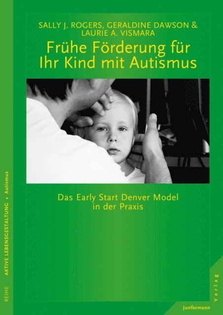 Sally J. Rogers, Geraldine Dawson, Laurie A. Vismara - Frühe Förderung für Ihr Kind mit Autismus, E-bok