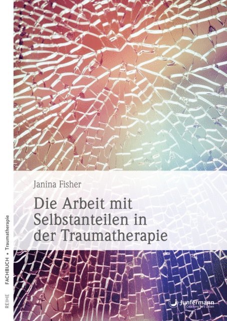 Janina Fisher - Die Arbeit mit Selbstanteilen in der Traumatherapie, E-bok