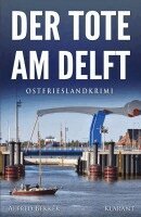 Alfred Bekker - Der Tote am Delft. Ostfrieslandkrimi, Häftad