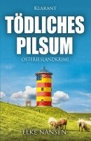 Elke Nansen - Tödliches Pilsum. Ostfrieslandkrimi, Häftad