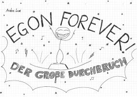 Andre Lux - Egon Forever! - Der große Durchbruch, Inbunden