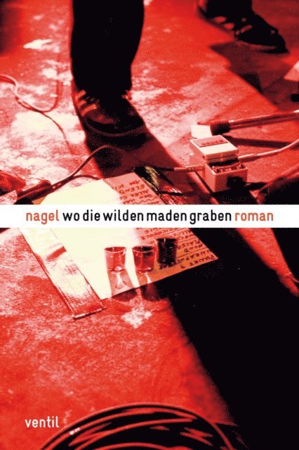 Thorsten Nagelschmidt - Wo die wilden Maden graben, E-bok
